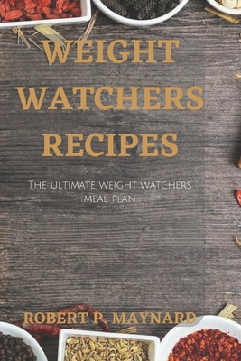 Weight Watchers Recipes 2023: The ultimate weight watchers meal plan (Maynard's Evergreen Books #4)
