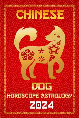 Dog Chinese Horoscope 2024 Zodiac Fortune and Personality for the