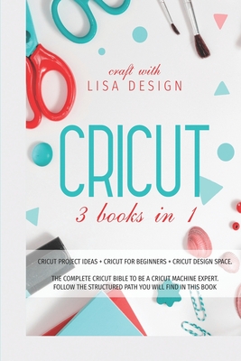 Cricut: 3 Books in 1: cricut project ideas + cricut for beginners