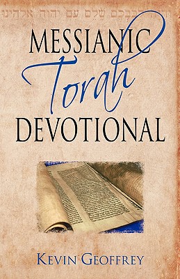Messianic Torah Devotional: Messianic Jewish Devotionals for the Five Books of Moses By Kevin Geoffrey Cover Image