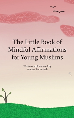 The Little Book of Mindful Affirmations for Young Muslims Cover Image