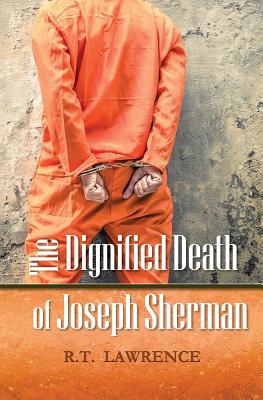 The Dignified Death of Joseph Sherman By R. T. Lawrence Cover Image