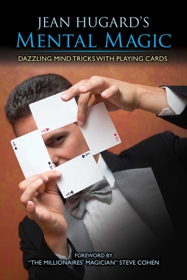 Jean Hugard's Mental Magic: Dazzling Mind Tricks with Playing Cards