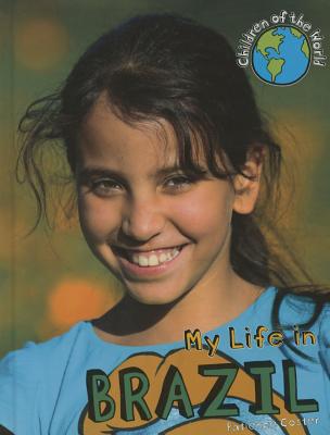 My Life in Brazil (Children of the World) By Alex Woolf Cover Image