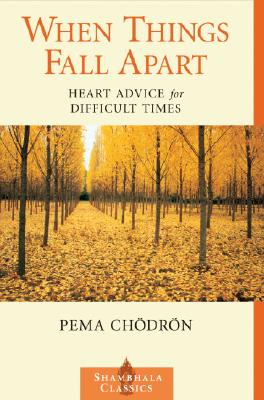 When Things Fall Apart: Heart Advice for Difficult Times By Pema Chodron Cover Image