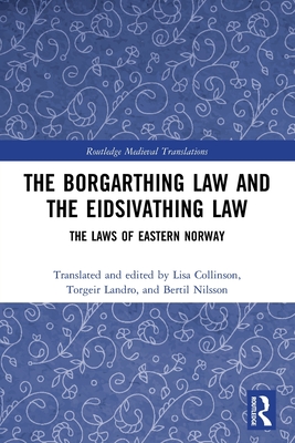 The Borgarthing Law and the Eidsivathing Law: The Laws of Eastern Norway (Routledge Medieval Translations) By Lisa Collinson (Editor), Torgeir Landro (Editor), Bertil Nilsson (Editor) Cover Image