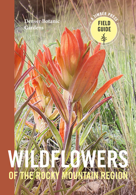 Wildflowers of the Rocky Mountain Region (A Timber Press Field Guide)