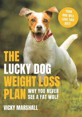 The Lucky Dog Weight Loss Plan: The Simple Way to Transform Your Dog's Weight (And Health) By Vicky Marshall Cover Image