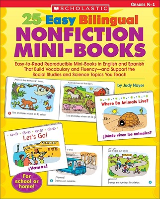 25 Easy Bilingual Nonfiction Mini-Books: Easy-to-Read Reproducible Mini-Books in English and Spanish That Build Vocabulary and Fluency—and Support the Social Studies and Science Topics You Teach Cover Image