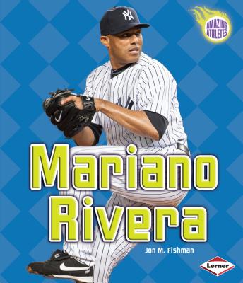 Mariano Rivera (Amazing Athletes) By Jon M. Fishman Cover Image