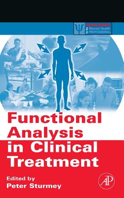 Functional Analysis in Clinical Treatment (Practical Resources for the Mental Health Professional) By Peter Sturmey (Editor) Cover Image