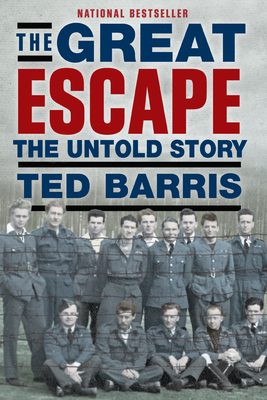 The Great Escape: The Untold Story By Ted Barris Cover Image