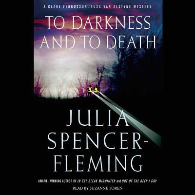 To Darkness and to Death (Courtney Novels) By Julia Spencer-Fleming, Suzanne Toren (Read by) Cover Image