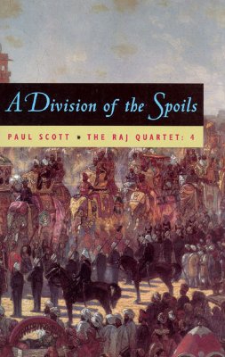 The Raj Quartet, Volume 4: A Division of Spoils (Phoenix Fiction #4)