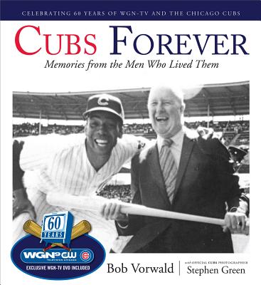 Cubs Forever: Memories from the Men Who Lived Them