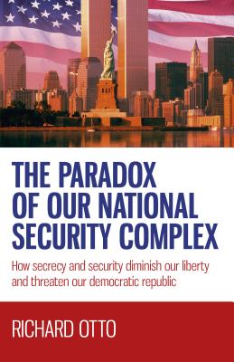 Cover for The Paradox of Our National Security Complex