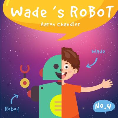 Wade's Robot: Wade and Chip to the Rescue Cover Image