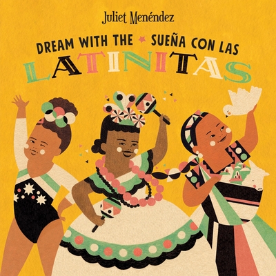 Dream with the/Sueña con las Latinitas By Juliet Menéndez, Juliet Menéndez (Illustrator) Cover Image