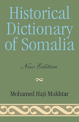 Historical Dictionary of Somalia (Historical Dictionaries of Africa #87) By Mohamed Haji Mukhtar Cover Image