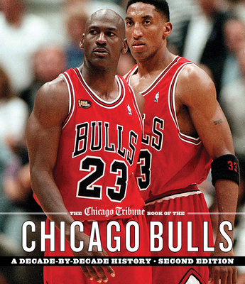 The Chicago Tribune Book of the Chicago Bulls: A Decade-By-Decade History Cover Image