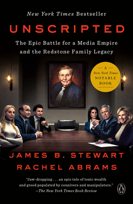 Unscripted: The Epic Battle for a Media Empire and the Redstone Family Legacy By James B. Stewart, Rachel Abrams Cover Image