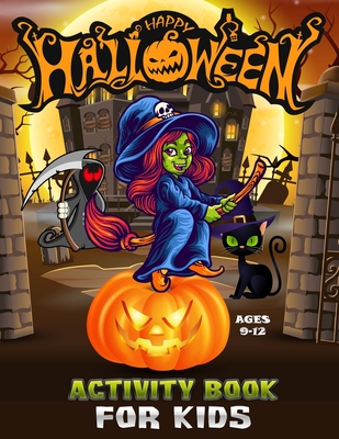 Happy Halloween Activity Book for Kids Ages 9-12: A Scary Fun Workbook For Halloween Learning, Costume Party Coloring, Puzzles, Mazes, Word Search and By Emma Olivia Family Cover Image