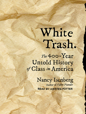 White Trash: The 400-Year Untold History of Class in America Cover Image