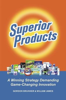 Superior Products: A Winning Strategy Demanding Game-Changing Innovation Cover Image