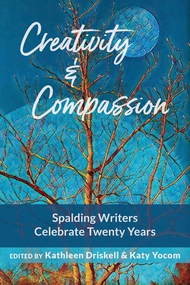 Creativity & Compassion: Spalding Writers Celebrate 20 Years Cover Image