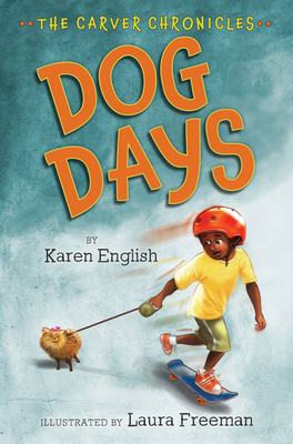 Dog Days: The Carver Chronicles, Book One By Karen English, Laura Freeman (Illustrator), Aurora Humaran (Translated by), Leticia Monge (Translated by) Cover Image