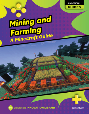 Mining and Farming: A Minecraft Guide (21st Century Skills