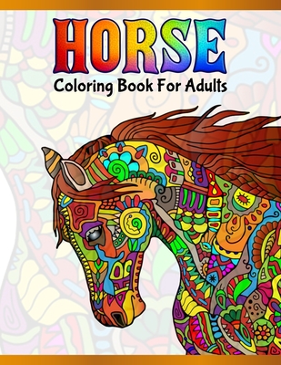 Horse Coloring Book For Adults: Cute Animals: Relaxing Colouring Book - Coloring Activity Book - Discover This Collection Of Horse Coloring Pages By A. Design Creation Cover Image