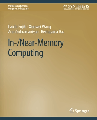In-/Near-Memory Computing (Synthesis Lectures on Computer Architecture) Cover Image