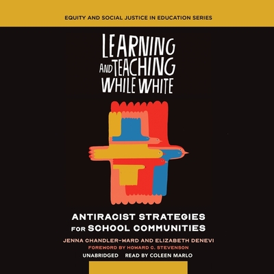Learning and Teaching While White: Antiracist Strategies for School Communities Cover Image