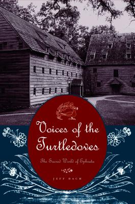 Voices of the Turtledoves: The Sacred World of Ephrata (Pennsylvania German History and Culture)
