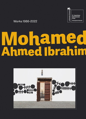 Mohamed Ahmed Ibrahim: Between Sunrise and Sunset: Works 1986-2022 By Mohamed Ahmed Ibrahim (Artist), Maya Allison (Editor), Cristiana de Marchi (Editor) Cover Image
