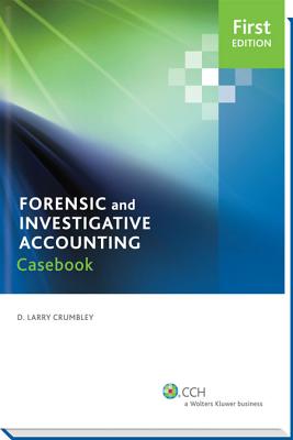 Case Studies in Forensic Accounting and Fraud Auditing By D. Larry Crumbley, Wilson A. Lagraize, Christopher E. Peters Cover Image