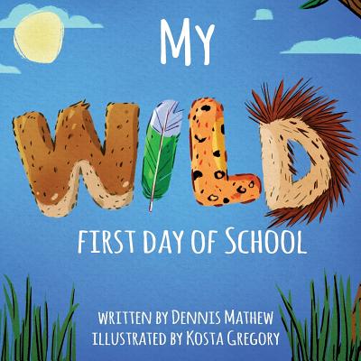 My WILD First Day of School Cover Image