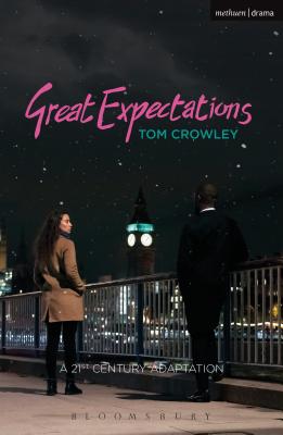 Great Expectations: A Twenty-First-Century Adaptation (Modern Plays) By Tom Crowley Cover Image