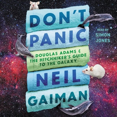 Don't Panic: Douglas Adams and the Hitchhiker's Guide to the Galaxy Cover Image