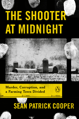 The Shooter at Midnight: Murder, Corruption, and a Farming Town Divided Cover Image
