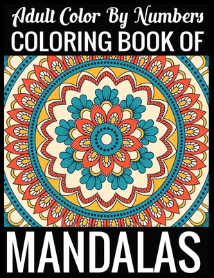 Download Adult Color By Numbers Coloring Book Of Mandalas Adult Coloring Book 100 Mandala Images Stress Management Coloring Book For Relaxation Meditation H Paperback Mcnally Jackson Books