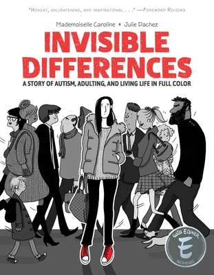 Invisible Differences: A Story of Autism, Adulting, and Living Life in Full Color By Julie Dachez, Mademoiselle Caroline (Illustrator) Cover Image