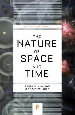 The Nature of Space and Time By Stephen Hawking, Roger Penrose, Stephen Hawking (Afterword by) Cover Image