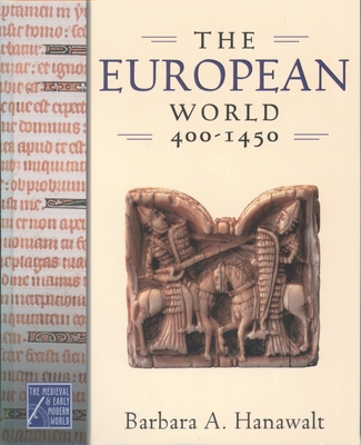European World, 400-1450 (Medieval & Early Modern World) By Barbara A. Hanawalt Cover Image