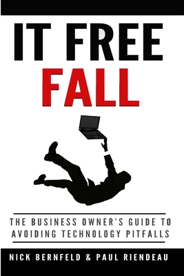 IT Free Fall: The Business Owner's Guide to Avoiding Technology Pitfalls Cover Image
