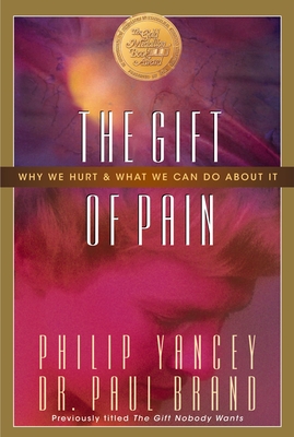 The Gift of Pain: Why We Hurt and What We Can Do about It By Paul Brand, Philip Yancey Cover Image