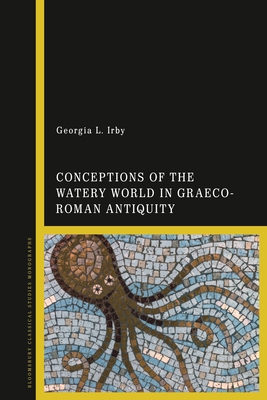 Conceptions of the Watery World in Greco-Roman Antiquity Cover Image