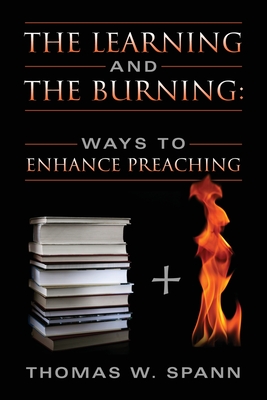 The Learning and the Burning: Ways to Enhance Preaching Cover Image