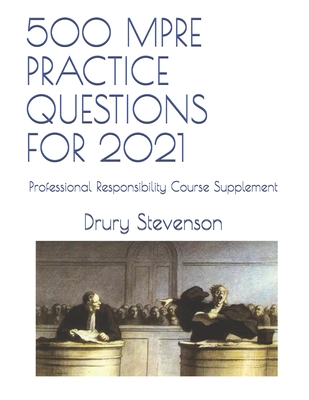 500 Mpre Practice Questions for 2021: Professional Responsibility Course Supplement Cover Image